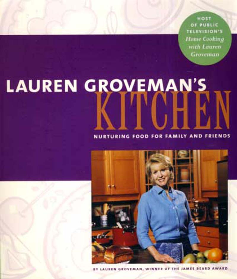 Lauren Groveman's Kitchen: Nurturing Food for Family and Friends