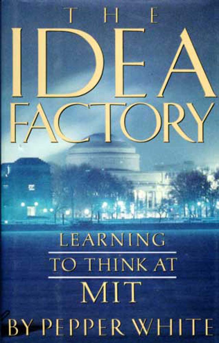 The Idea Factory: Learning to Think at M.I.T. 